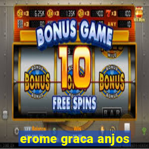 erome graca anjos